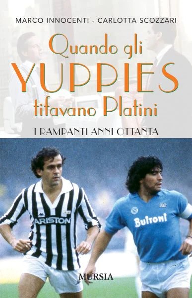 Quando gli yuppies tifavano Platinì di Carlotta Scozzari e Marco Innocenti