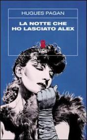 La notte che ho lasciato Alex di Hugues Pagan