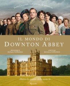 Recensione di Il mondo di Downton Abbey di Jessica Fellowes ...