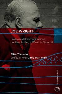 Joe Wright. La danza dell'immaginazione, da Jane Austen a Winston Churchill